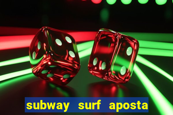 subway surf aposta 1 real